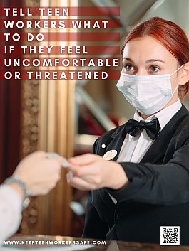Teen Workers shouldn't feel uncomfortable or threatened.